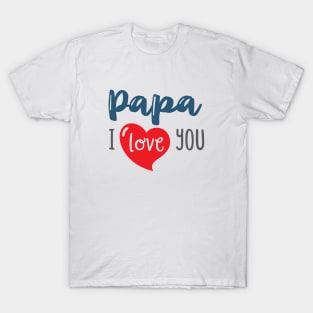 Papa I love You T-Shirt